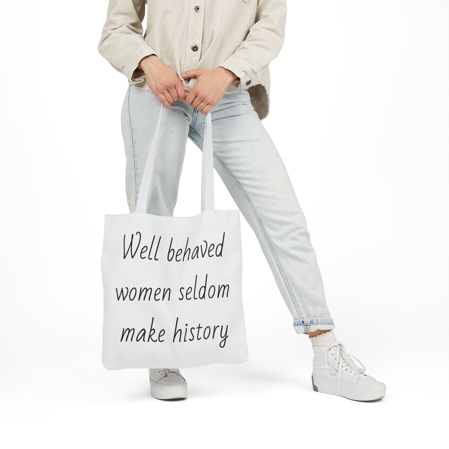 Well Behaved Women Seldom Make History - Calla Tote Bag  - Large